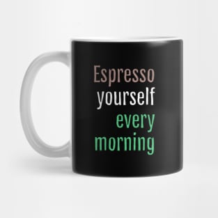 Espresso yourself every morning (Black Edition) Mug